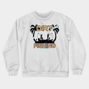 Dirt Fishing Metal Detecting Crewneck Sweatshirt